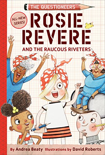 Rosie Revere and the Raucous Riveters   /